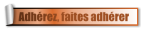 Adhérez, faites adhérer