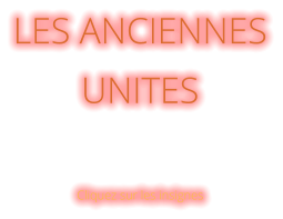 LES ANCIENNES UNITES    Cliquez sur les insignes